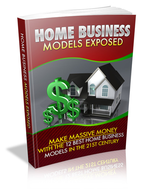 Product picture Home Business Models Exposed and Explained